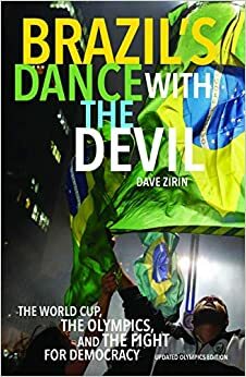 Brazil's Dance with the Devil: The World Cup, The Olympics, and the Struggle for Democracy by Dave Zirin