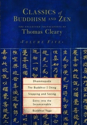 Classics of Buddhism and Zen, Volume 5: The Collected Translations of Thomas Cleary by Thomas Cleary