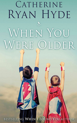 When You Were Older by Catherine Ryan Hyde