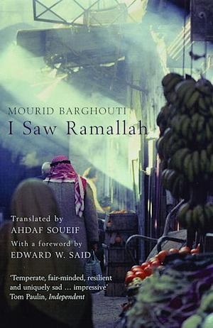 I Saw Ramallah by مريد البرغوثي, Mourid Barghouti