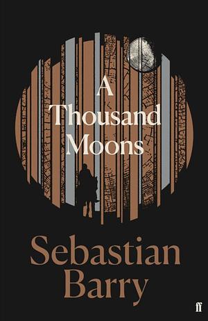 A Thousand Moons by Sebastian Barry