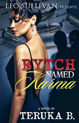 A Bytch Named Karma by Teruka B