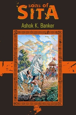 Sons of Sita by Ashok K. Banker