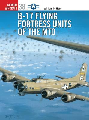 B-17 Flying Fortress Units of the Mto by William N. Hess