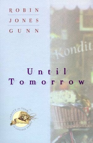 Until Tomorrow by Robin Jones Gunn