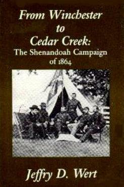 From Winchester to Cedar Creek: The Shenandoah Campaign of 1864 by Jeffry D. Wert