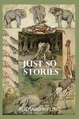 Just So Stories: by rudyard kipling illustrated a collection of rudyard kipling paperback books by Rudyard Kipling