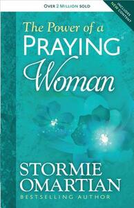 The Power of a Praying(r) Woman by Stormie Omartian