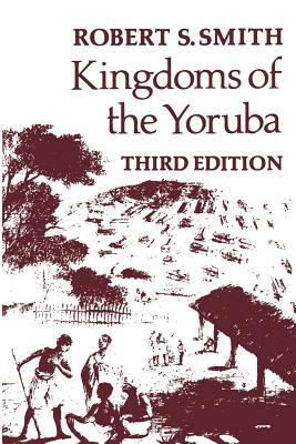 Kingdoms of the Yoruba by Robert S. Smith