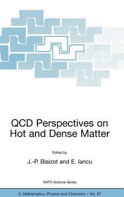 QCD Perspectives on Hot and Dense Matter by 