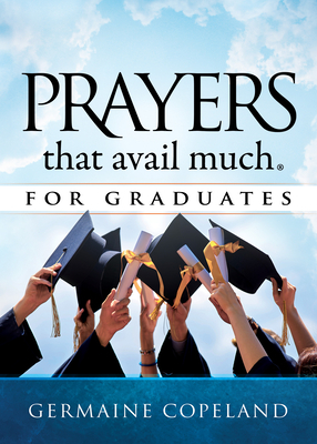 Prayers That Avail Much for Graduates by Germaine Copeland