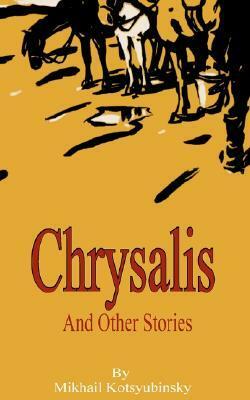 Chrysalis and Other Stories by Mykhailo Kotsiubynsky