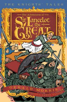 The Adventures of Sir Lancelot the Great by Gerald Morris