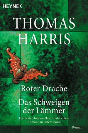 Roter Drache / Das Schweigen der Lämmer. Die ersten beiden Hannibal-Lecter-Romane in einem Band by Thomas Harris