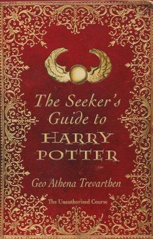 The Seekers Guide to Harry Potter by Geo Athena Trevarthen, Philip I. Levy