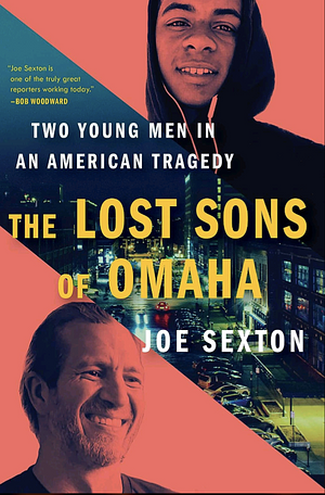 The Lost Sons of Omaha: Two Young Men in an American Tragedy by Joe Sexton