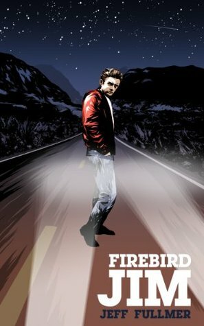 Firebird Jim by Jeff Fullmer, Steven Perkins, Samantha Finken