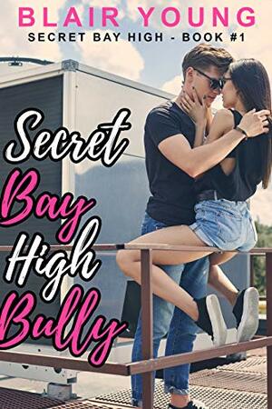 Secret Bay High Bully by Blair Young