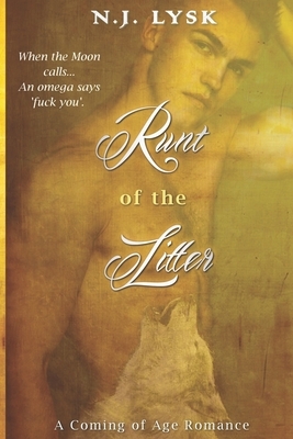 Runt of the Litter: An Alpha/omega Reverse Romance by N.J. Lysk
