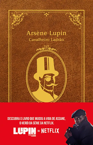 Arsène Lupin, Cavalheiro Ladrão by Maurice Leblanc
