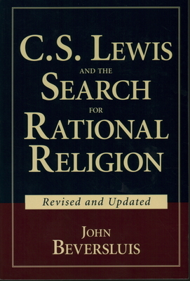 C.S. Lewis and the Search for Rational Religion by John Beversluis