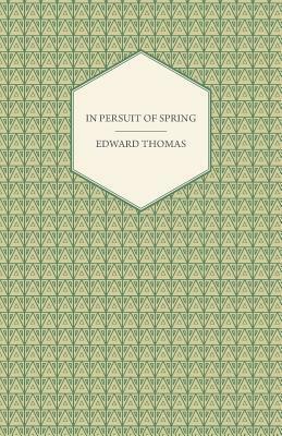 In Pursuit of Spring by Edward Thomas