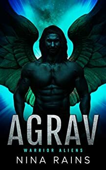 Warrior Aliens - Agrav: A Sci-Fi Alien Romance by Nina Rains