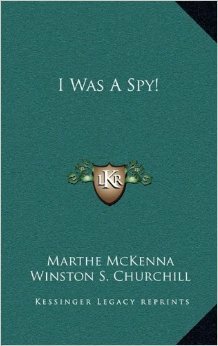 I was a spy by Marthe McKenna, Winston Churchill