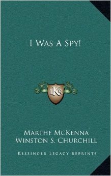 I was a spy by Marthe McKenna, Winston Churchill