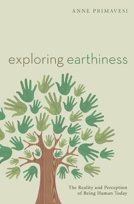 Exploring Earthiness by Anne Primavesi