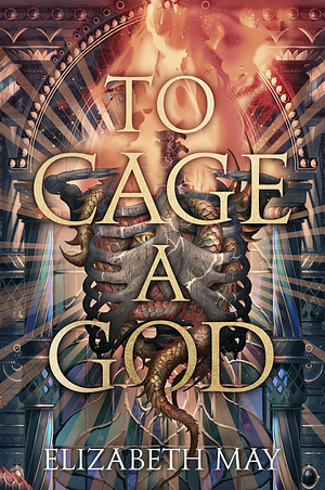 To Cage a God by Elizabeth May