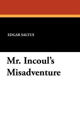 Mr. Incoul's Misadventure by Edgar Saltus