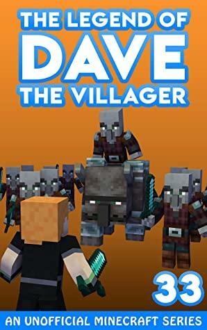 Dave the Villager 33: An Unofficial Minecraft Series by Dave Villager