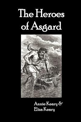 The Heroes of Asgard by Annie Keary, Eliza Keary