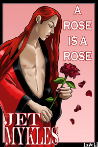A Rose is a Rose by Jet Mykles