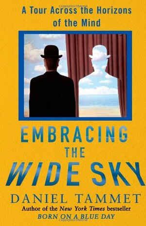 Embracing the Wide Sky: A Tour Across the Horizons of the Mind by Daniel Tammet