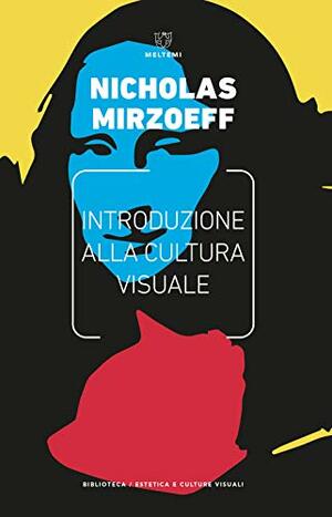 Introduzione alla cultura visuale by Camaiti Hostert A., Nicholas Mirzoeff