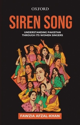 Siren Song: Understanding Pakistan Through Its Women Singers by Fawzia Afzal-Khan