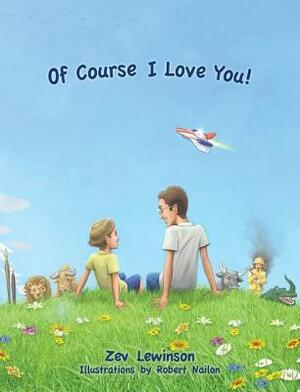 Of Course I Love You! by Zev Lewinson