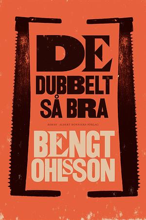 De dubbelt så bra by Bengt Ohlsson