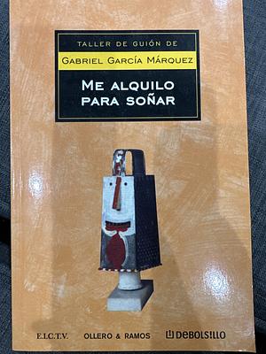 Me Alquilo Para Soñar by Gabriel García Márquez