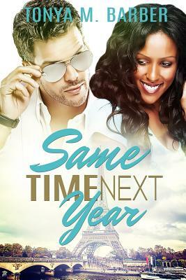 Same Time Next Year by Tonya M. Barber