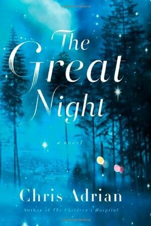 The Great Night by Chris Adrian