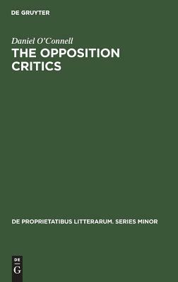 The Opposition Critics: The Antisymbolist Reaction in the Modern Period by Daniel O'Connell