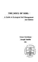 The Soul of Soil: A Guide to Ecological Soil Management by Grace Gershuny, Joseph Smillie