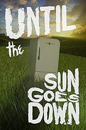 Until the Sun Goes Down by Ike Hamill
