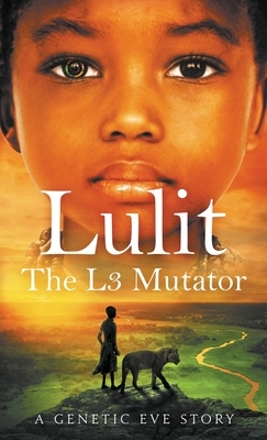 Lulit: The L3 Mutator: A Genetic Eve Story by MD Mph Dunn, Lou J. Berger