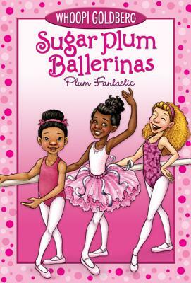 Sugar Plum Ballerinas, Book One Plum Fantastic (1) by Deborah Underwood, Whoopi Goldberg