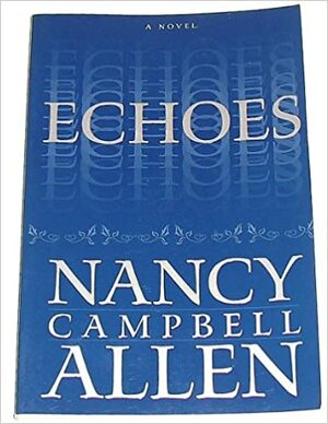Echoes by Nancy Campbell Allen
