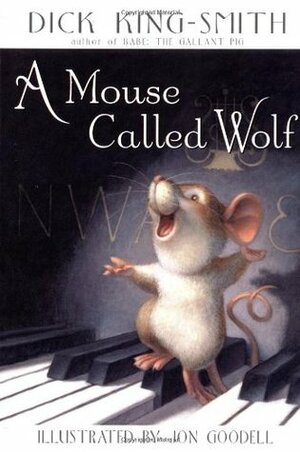 A Mouse Called Wolf by Dick King-Smith, Jon Goodell